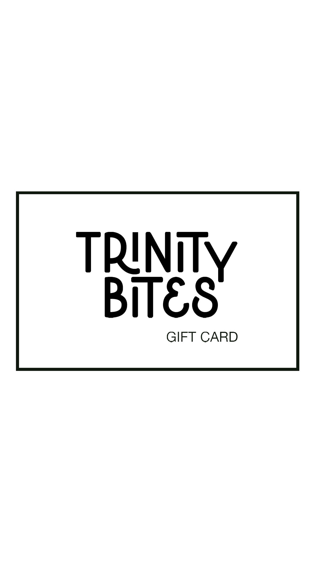 Trinity Bites Gift Card
